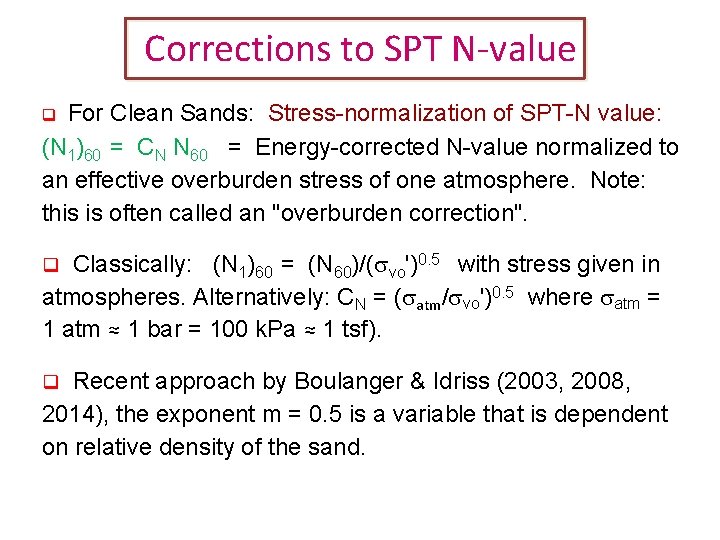Corrections to SPT N-value For Clean Sands: Stress-normalization of SPT-N value: (N 1)60 =