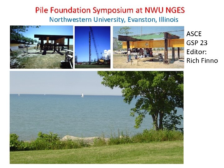 Pile Foundation Symposium at NWU NGES Northwestern University, Evanston, Illinois ASCE GSP 23 Editor: