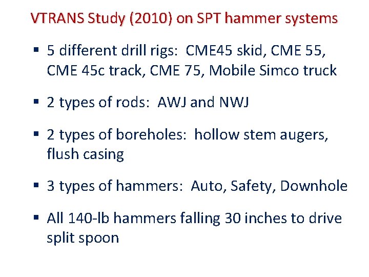 VTRANS Study (2010) on SPT hammer systems § 5 different drill rigs: CME 45 VTRANS Study (2010) on SPT hammer systems § 5 different drill rigs: CME 45
