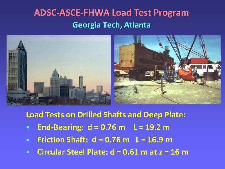 ADSC-ASCE-FHWA Load Test Program Georgia Tech, Atlanta Load Tests on Drilled Shafts and Deep ADSC-ASCE-FHWA Load Test Program Georgia Tech, Atlanta Load Tests on Drilled Shafts and Deep