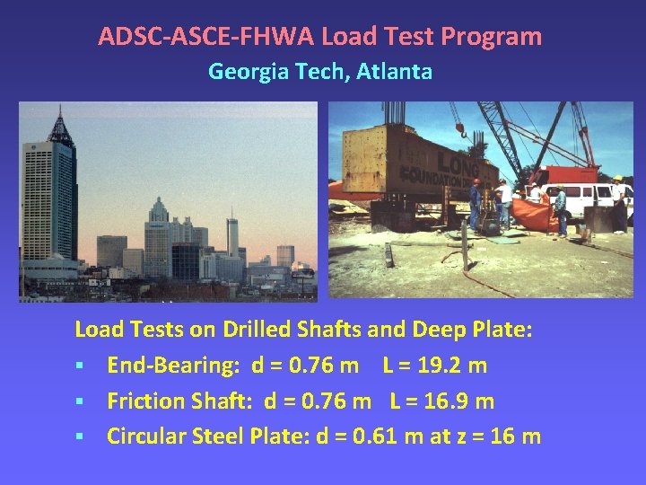 ADSC-ASCE-FHWA Load Test Program Georgia Tech, Atlanta Load Tests on Drilled Shafts and Deep