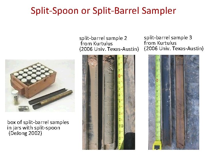 Split-Spoon or Split-Barrel Sampler split-barrel sample 3 split-barrel sample 2 from Kurtulus (2006 Univ.