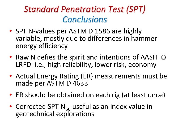 Standard Penetration Test (SPT) Conclusions • SPT N-values per ASTM D 1586 are highly