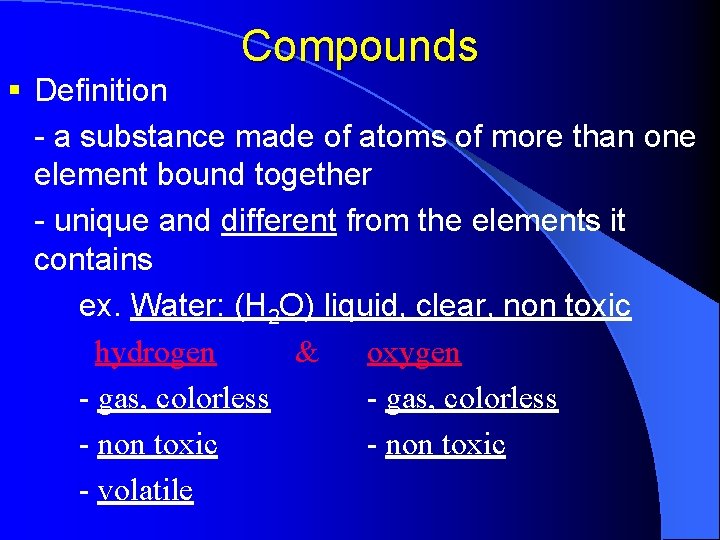 Compounds § Definition - a substance made of atoms of more than one element