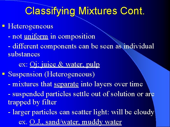 Classifying Mixtures Cont. § Heterogeneous - not uniform in composition - different components can