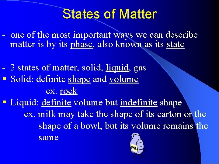 States of Matter - one of the most important ways we can describe matter