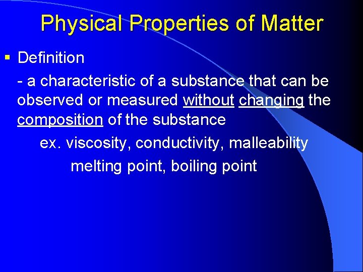 Physical Properties of Matter § Definition - a characteristic of a substance that can