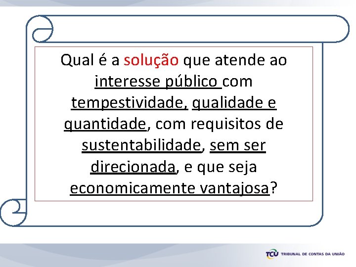 Qual é a solução que atende ao interesse público com tempestividade, qualidade e quantidade,