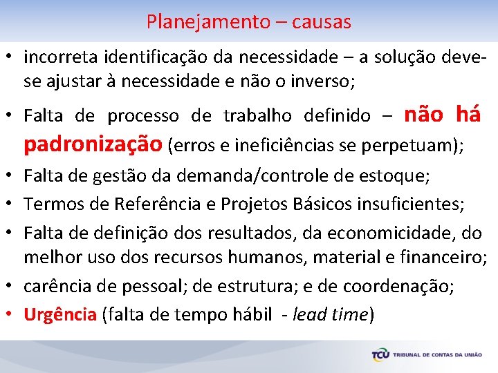 Planejamento – causas • incorreta identificação da necessidade – a solução devese ajustar à