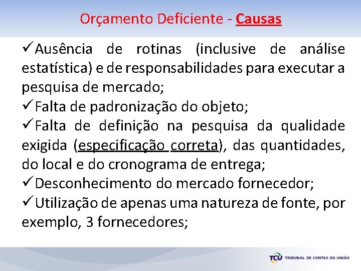 Orçamento Deficiente - Causas üAusência de rotinas (inclusive de análise estatística) e de responsabilidades