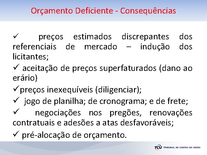 Orçamento Deficiente - Consequências preços estimados discrepantes dos referenciais de mercado – indução dos