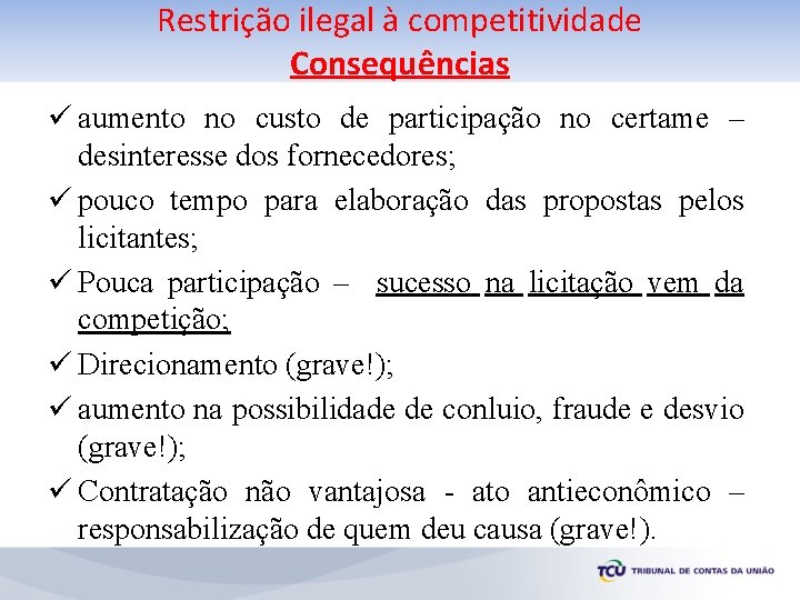 Restrição ilegal à competitividade Consequências ü aumento no custo de participação no certame –