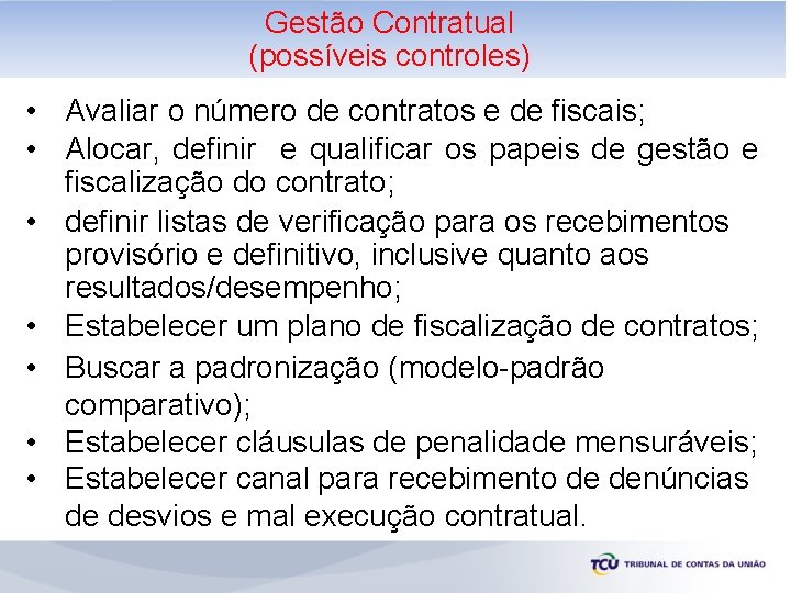 Gestão Contratual Pesquisa de preços - Estimativas (possíveis controles) • Avaliar o número de