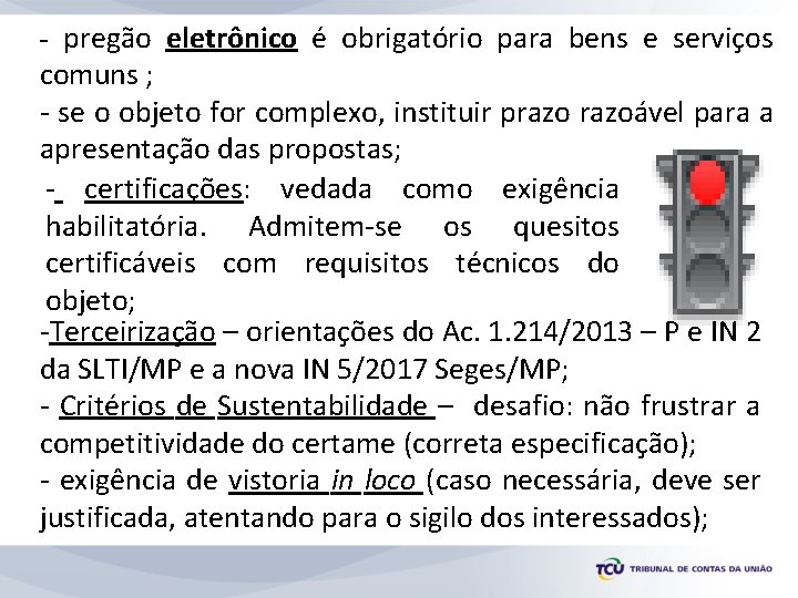 - pregão eletrônico é obrigatório para bens e serviços comuns ; - se o