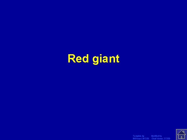 Red giant Template by Modified by Bill Arcuri, WCSD Chad Vance, CCISD 