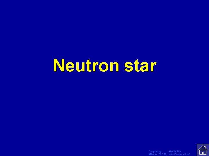 Neutron star Template by Modified by Bill Arcuri, WCSD Chad Vance, CCISD 