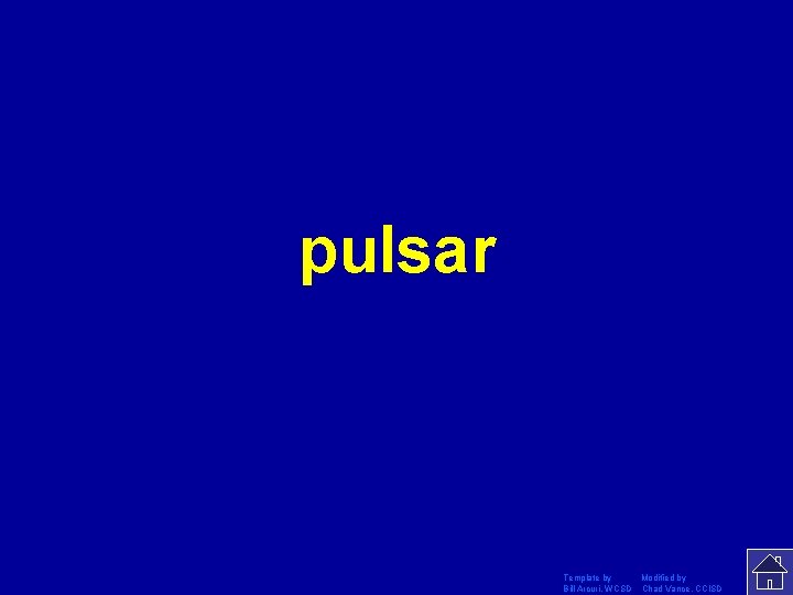 pulsar Template by Modified by Bill Arcuri, WCSD Chad Vance, CCISD 