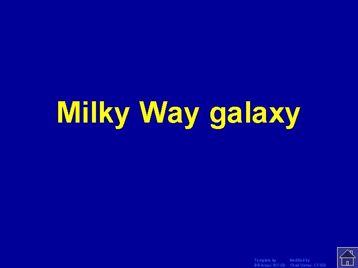 Milky Way galaxy Template by Modified by Bill Arcuri, WCSD Chad Vance, CCISD 