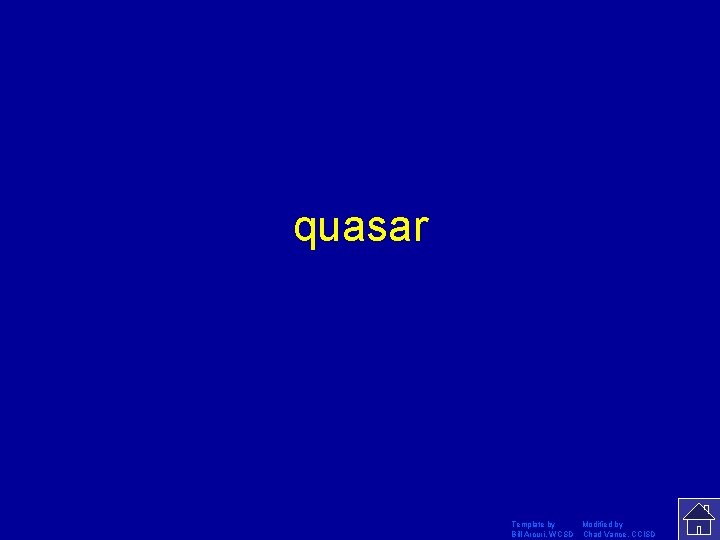 quasar Template by Modified by Bill Arcuri, WCSD Chad Vance, CCISD 