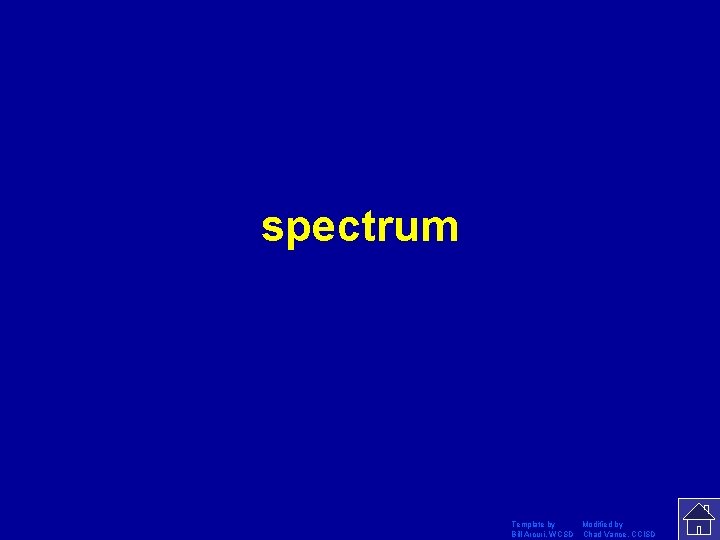 spectrum Template by Modified by Bill Arcuri, WCSD Chad Vance, CCISD 