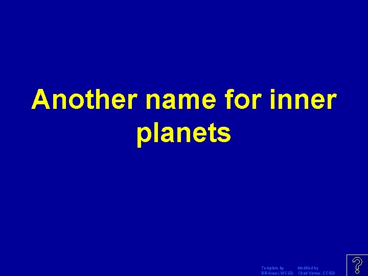 Another name for inner planets Template by Modified by Bill Arcuri, WCSD Chad Vance,