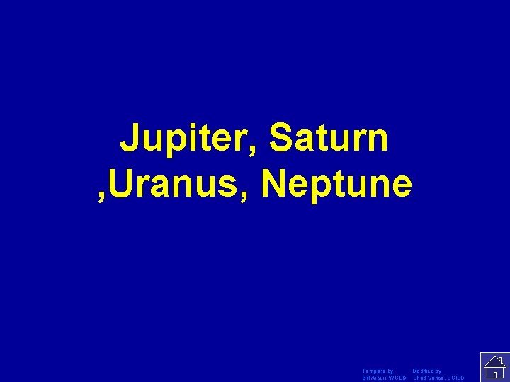 Jupiter, Saturn , Uranus, Neptune Template by Modified by Bill Arcuri, WCSD Chad Vance,