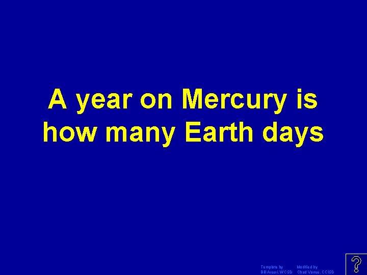 A year on Mercury is how many Earth days Template by Modified by Bill