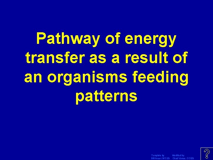 Pathway of energy transfer as a result of an organisms feeding patterns Template by