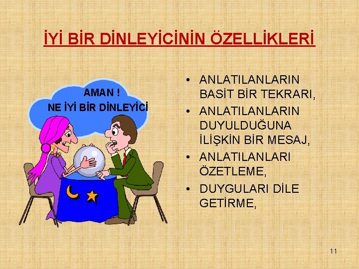 İYİ BİR DİNLEYİCİNİN ÖZELLİKLERİ AMAN ! NE İYİ BİR DİNLEYİCİ • ANLATILANLARIN BASİT BİR