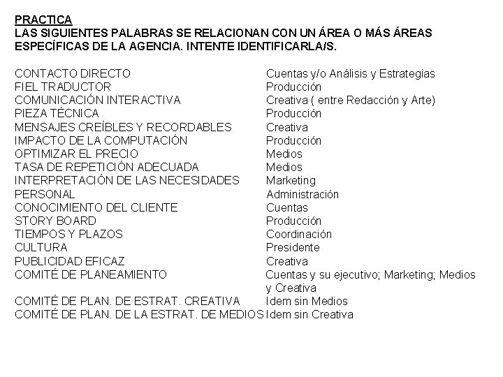 PRACTICA LAS SIGUIENTES PALABRAS SE RELACIONAN CON UN ÁREA O MÁS ÁREAS ESPECÍFICAS DE