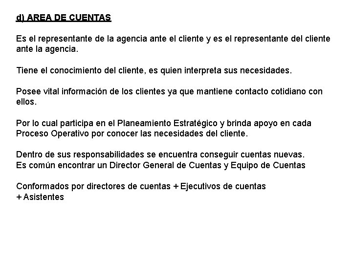 d) AREA DE CUENTAS Es el representante de la agencia ante el cliente y