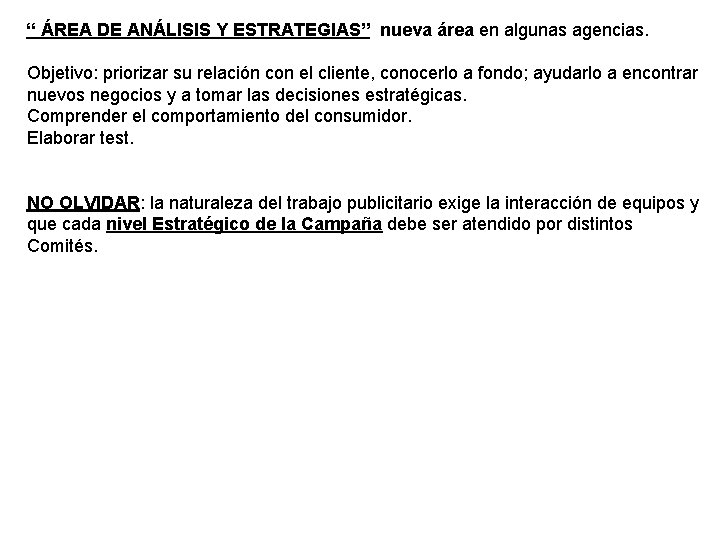 “ ÁREA DE ANÁLISIS Y ESTRATEGIAS” nueva área en algunas agencias. Objetivo: priorizar su