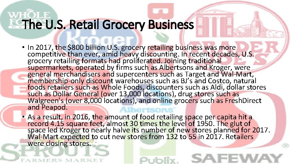 The U. S. Retail Grocery Business • In 2017, the $800 billion U. S.
