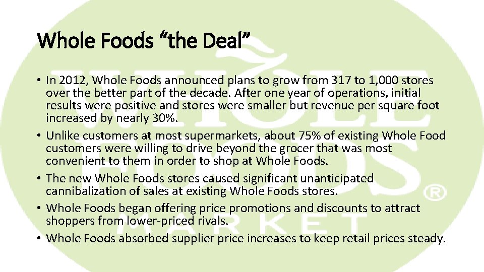 Whole Foods “the Deal” • In 2012, Whole Foods announced plans to grow from