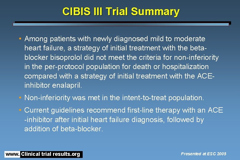 CIBIS III Trial Summary • Among patients with newly diagnosed mild to moderate heart