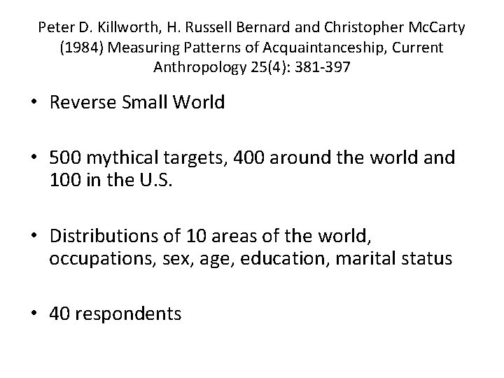 Peter D. Killworth, H. Russell Bernard and Christopher Mc. Carty (1984) Measuring Patterns of