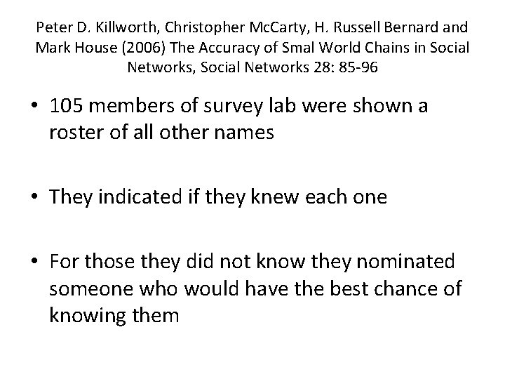 Peter D. Killworth, Christopher Mc. Carty, H. Russell Bernard and Mark House (2006) The