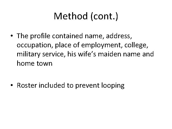 Method (cont. ) • The profile contained name, address, occupation, place of employment, college,