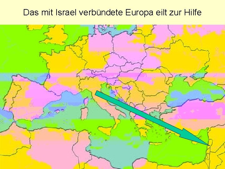 Das mit Israel verbündete Europa eilt zur Hilfe 