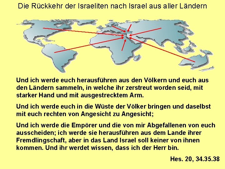 Die Rückkehr der Israeliten nach Israel aus aller Ländern Und ich werde euch herausführen