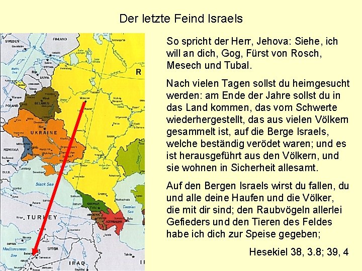 Der letzte Feind Israels So spricht der Herr, Jehova: Siehe, ich will an dich,