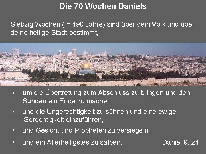 Die 70 Wochen Daniels Siebzig Wochen ( = 490 Jahre) sind über dein Volk