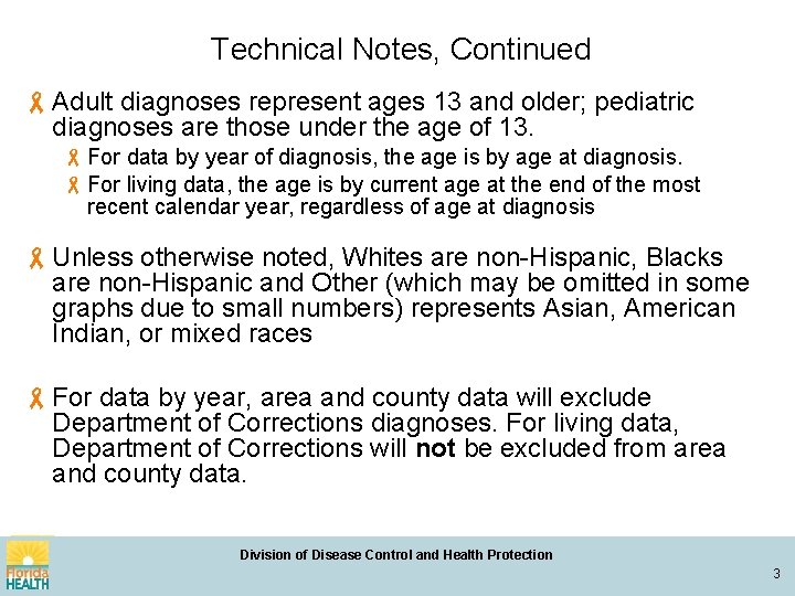 Technical Notes, Continued Adult diagnoses represent ages 13 and older; pediatric diagnoses are those