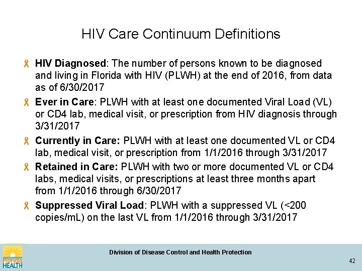 HIV Care Continuum Definitions HIV Diagnosed: The number of persons known to be diagnosed