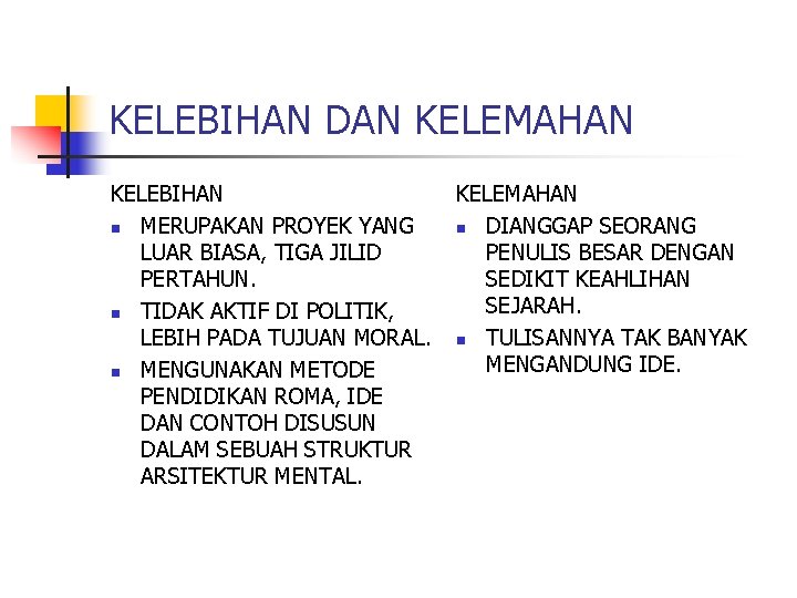 KELEBIHAN DAN KELEMAHAN KELEBIHAN n MERUPAKAN PROYEK YANG LUAR BIASA, TIGA JILID PERTAHUN. n