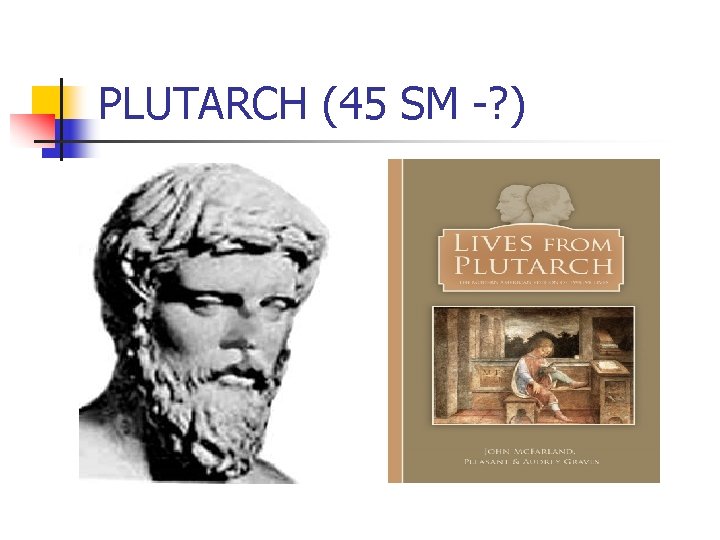 PLUTARCH (45 SM -? ) 