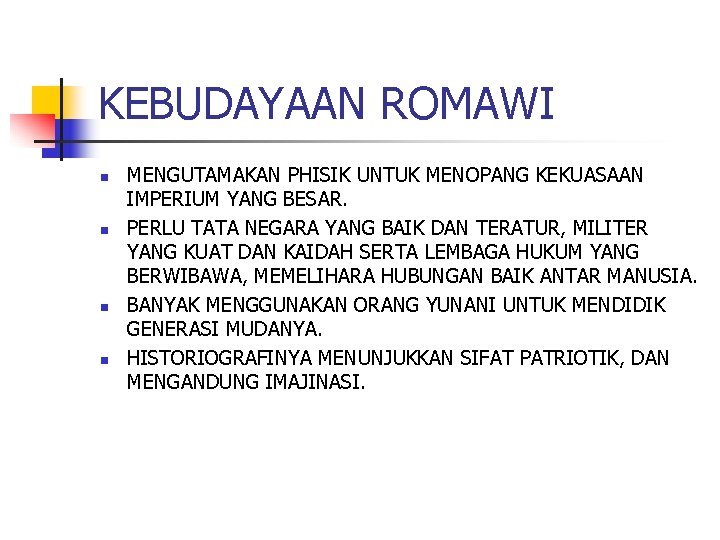KEBUDAYAAN ROMAWI n n MENGUTAMAKAN PHISIK UNTUK MENOPANG KEKUASAAN IMPERIUM YANG BESAR. PERLU TATA