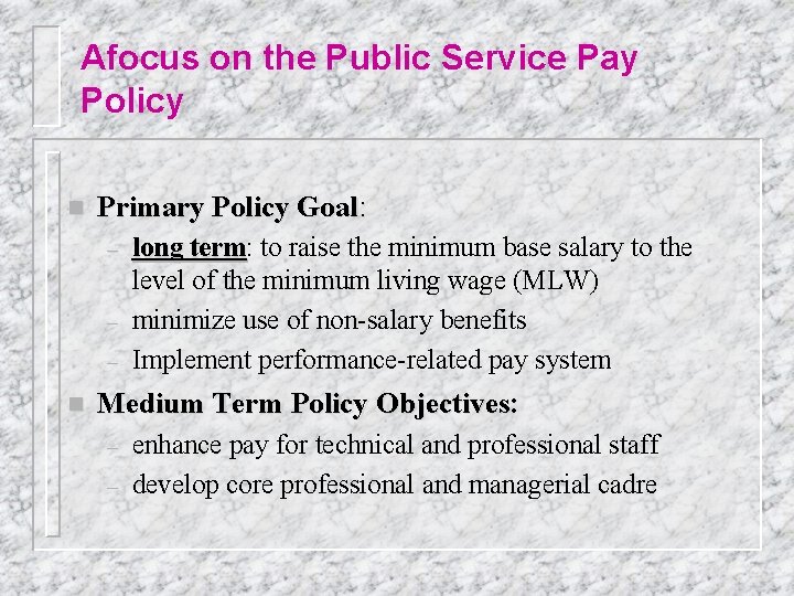 Afocus on the Public Service Pay Policy n Primary Policy Goal: – – –
