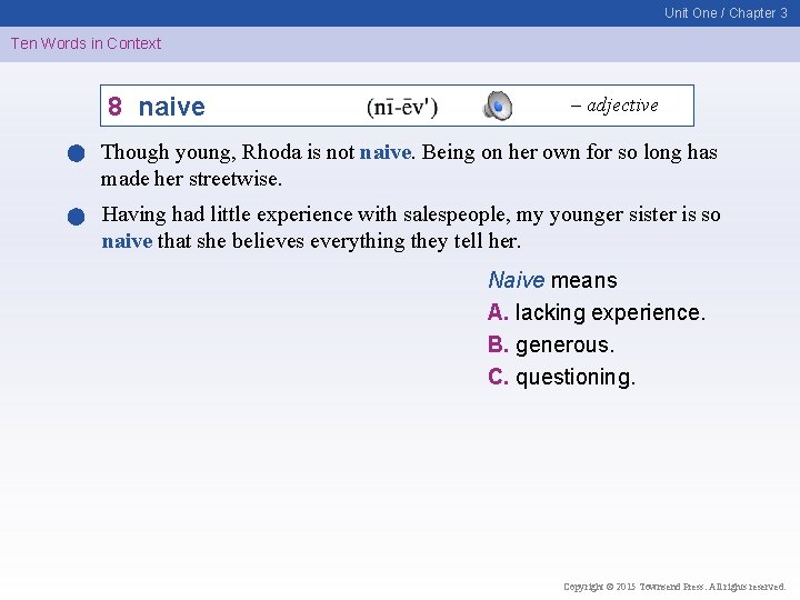 Unit One / Chapter 3 Ten Words in Context 8 naive – adjective Though