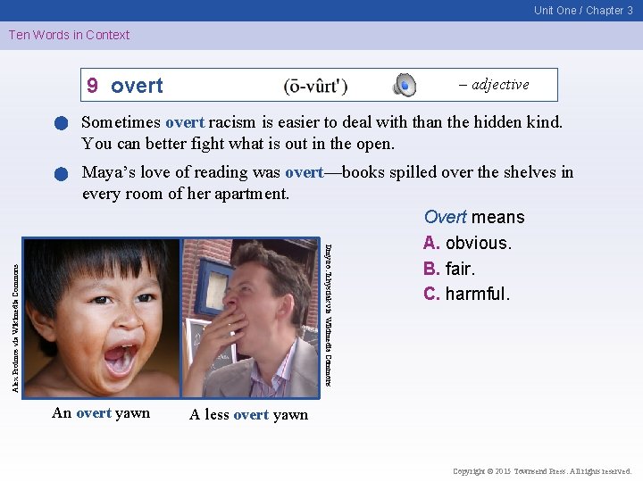 Unit One / Chapter 3 Ten Words in Context 9 overt – adjective Maya’s